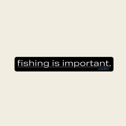 Fishing is Important Sticker